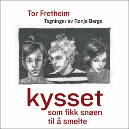 Kysset som fikk snøen til å smelte av Tor Fretheim