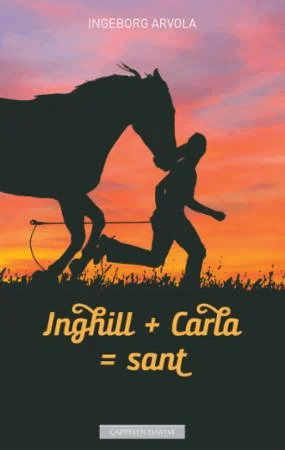 Inghill + Carla = sant av Ingeborg Arvola