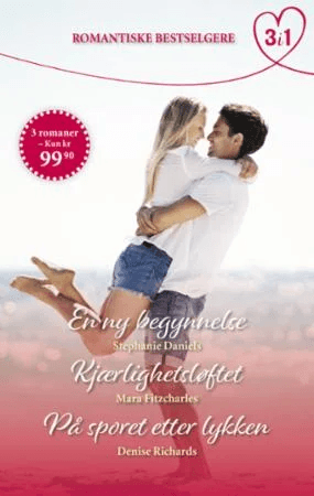 En ny begynnelse ; Kjærlighetsløftet ; På sporet etter lykken av Stephanie Daniels, Mara Fitzcharles, Denise Richards