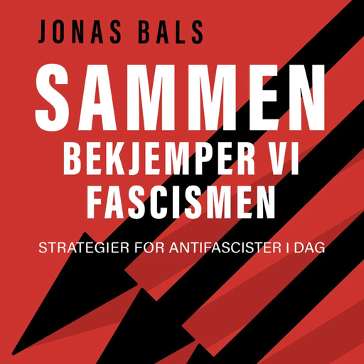 Sammen bekjemper vi fascismen av Jonas Bals