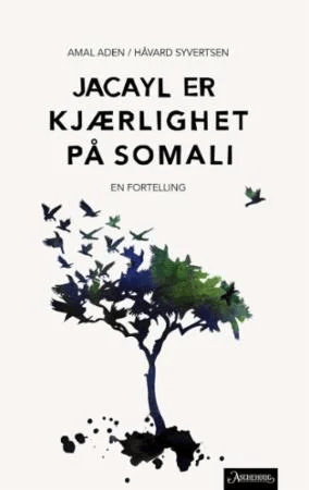 Jacayl er kjærlighet på somali av Amal Aden, Håvard Syvertsen