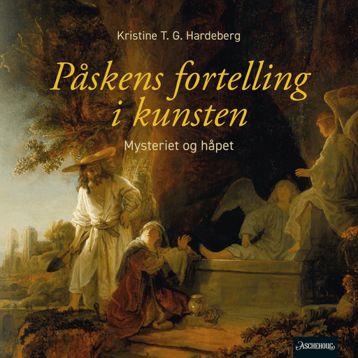 Påskens fortelling i kunsten av Kristine T.G. Hardeberg