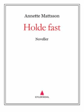 Holde fast av Annette Mattsson
