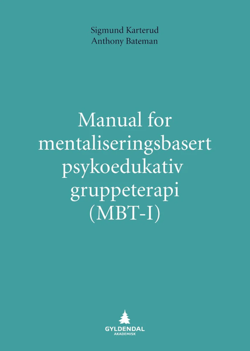 Manual for mentaliseringsbasert psykoedukativ gruppeterapi (MBT-I) av Sigmund Karterud