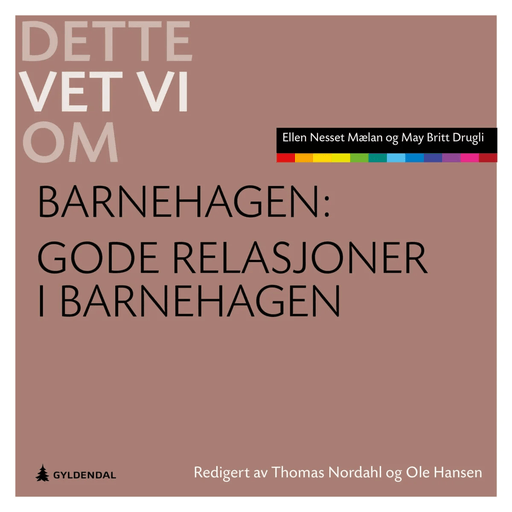 Gode relasjoner i barnehagen av May Britt Drugli, Ellen Nesset Mælan