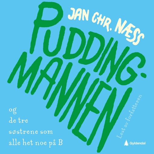 Puddingmannen og de tre søstrene som alle het noe på B av Jan Chr. Næss