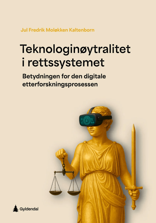 Teknologinøytralitet i reguleringen av den digitale etterforskningsprosessen av Jul Fredrik Moløkken Kaltenborn