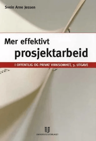 Mer effektivt prosjektarbeid i offentlig og privat virksomhet av Svein Arne Jessen