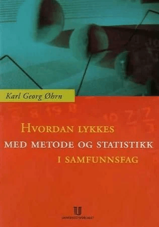 Hvordan lykkes med metode og statistikk i samfunnsfag? av Karl Georg Øhrn
