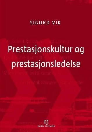 Prestasjonskultur og prestasjonsledelse av Sigurd Vik