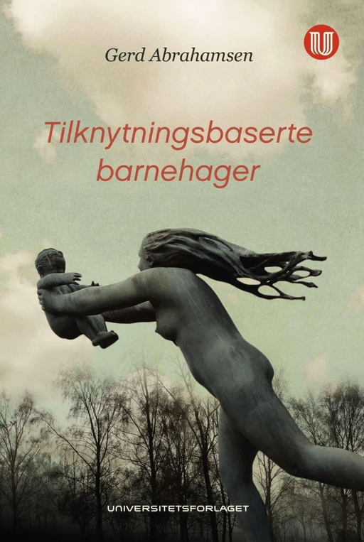 Tilknytningsbaserte barnehager av Gerd Abrahamsen