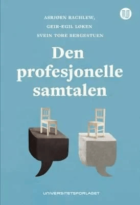 Den profesjonelle samtalen av Svein Tore Bergestuen, Geir-Egil Løken, Asbjørn Rachlew