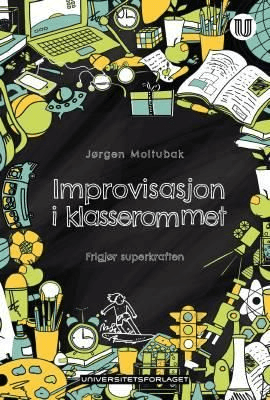 Improvisasjon i klasserommet av Jørgen Moltubak