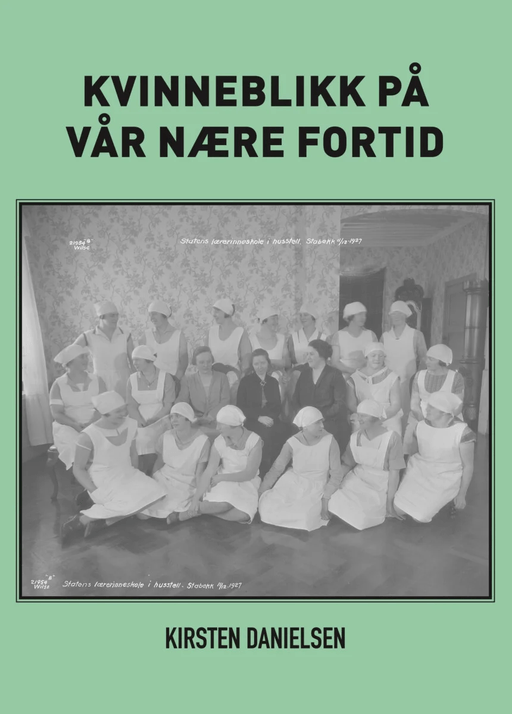 Kvinneblikk på vår nære fortid av Kirsten Danielsen