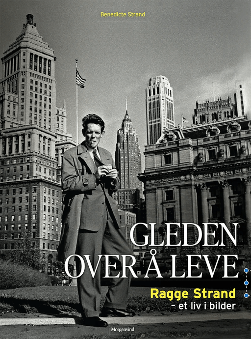 Gleden over å leve - Ragge Strand - Et liv i bilde av Benedicte Strand