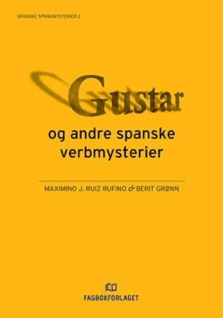 Gustar og andre spanske verbmysterier av Berit Grønn, Maximino J. Ruiz Rufino