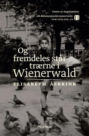 Og fremdeles står trærne i Wienerwald av Elisabeth Åsbrink
