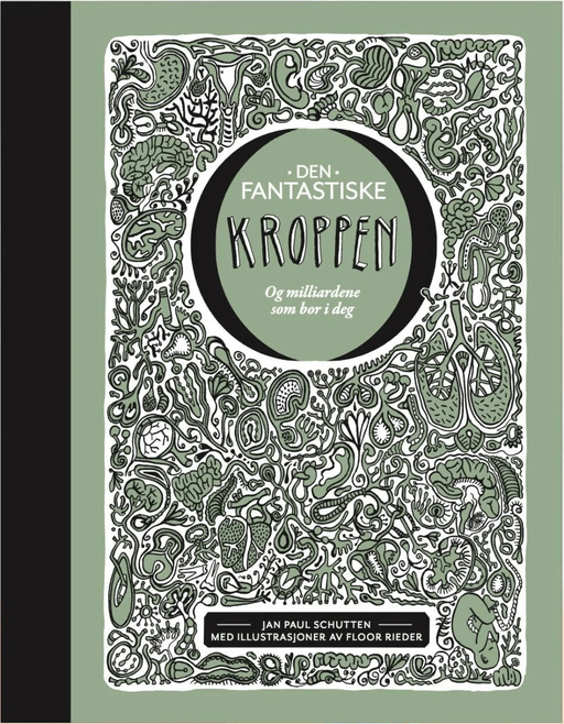 Den fantastiske kroppen og billionene som bor i deg av Jan Paul Schutten