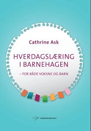 Hverdagslæring i barnehagen av Cathrine Ask