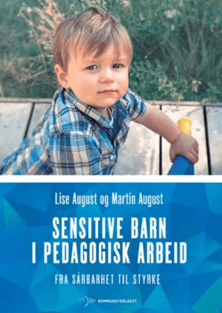 Sensitive barn i pedagogisk arbeid av Lise August, Martin August