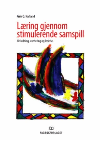Læring gjennom stimulerende samspill av Geir Halland