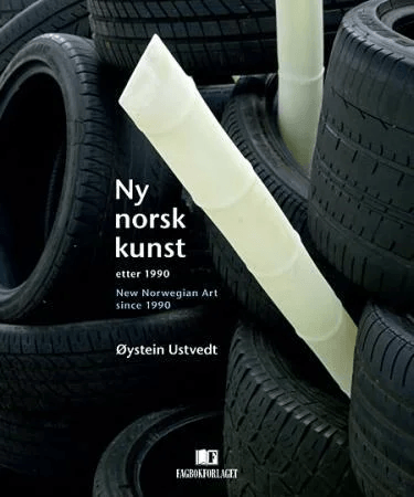 Ny norsk kunst = New Norwegian art since 1990 av Øystein Ustvedt