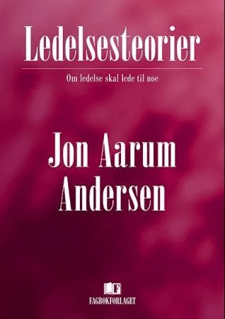 Ledelsesteorier av Jon Aarum Andersen