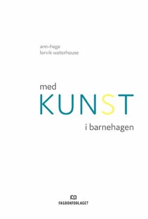 Med kunst i barnehagen av Ann-Hege Lorvik Waterhouse