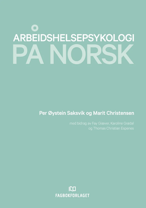Arbeidshelsepsykologi på norsk av Marit Christensen, Thomas Christian Espenes, Fay Giæver, Karoline Grødal, Per Øystein Saksvik
