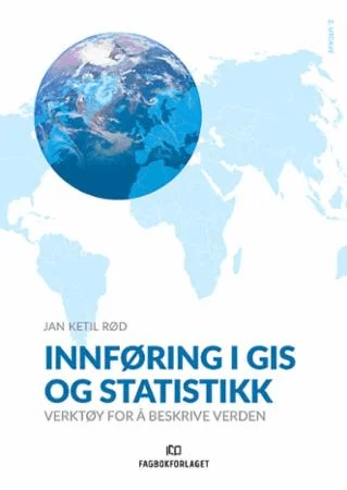 Innføring i GIS og statistikk av Jan Ketil Rød