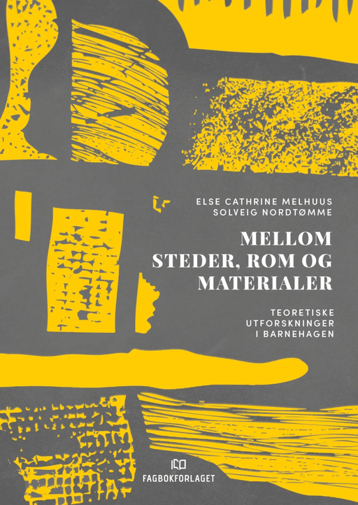 Mellom steder, rom og materialer av Else Cathrine Melhuus, Solveig Nordtømme