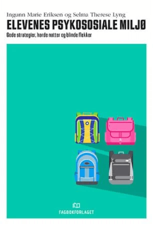 Elevenes psykososiale miljø av Ingunn Marie Eriksen, Selma Therese Lyng