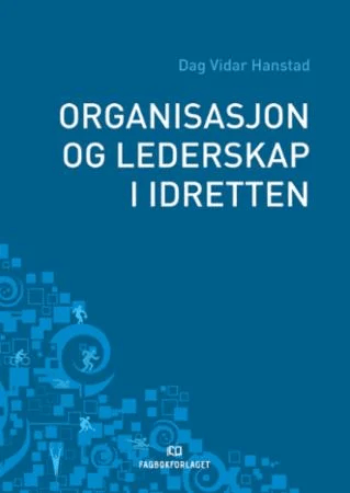 Organisasjon og lederskap i idretten av Dag Vidar Hanstad