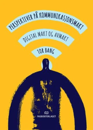 Perspektiver på kommunikasjonsmakt av Tor Bang