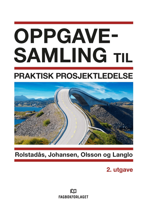 Oppgavesamling til Praktisk prosjektledelse av Agnar Johansen, Jan Alexander Langlo, Nils Olsson, Asbjørn Rolstadås