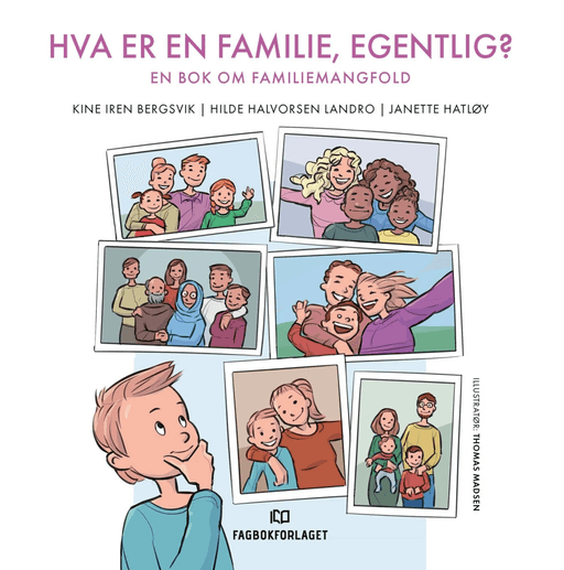 Hva er en familie, egentlig? av Kine Iren Bergsvik, Janette Hatløy, Hilde Halvorsen Landro
