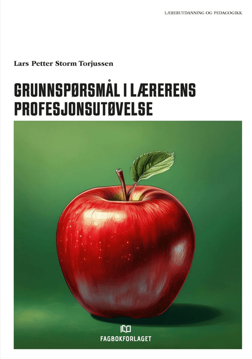 Grunnspørsmål i lærerens profesjonsutøvelse av Lars Petter Storm Torjussen