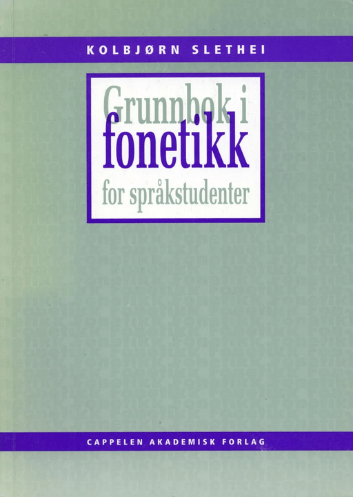 Grunnbok i fonetikk for språkstudenter av Kolbjørn Slethei