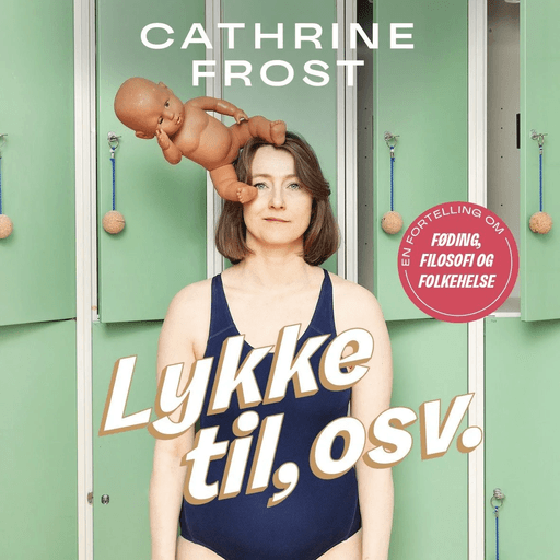 Lykke til, osv. av Cathrine Frost, Ragnhild Laukholm Sandvik