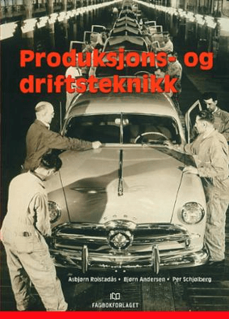 Produksjons- og driftsteknikk av Bjørn Andersen, Asbjørn Rolstadås, Per Schjølberg