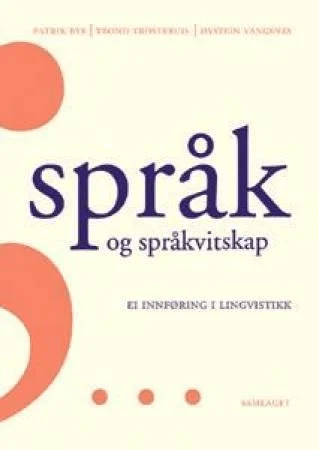 Språk og språkvitskap av Patrik Bye, Trond Trosterud, Øystein Aleksander Vangsnes