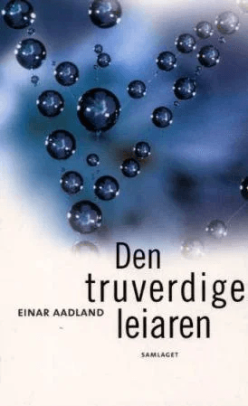 Den truverdige leiaren av Einar Aadland
