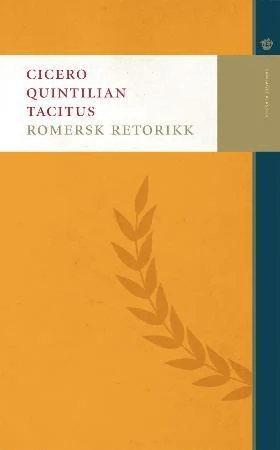 Romersk retorikk av Marcus Tullius Cicero, Marcus Fabius Quintilianus, Publius Cornelius Tacitus