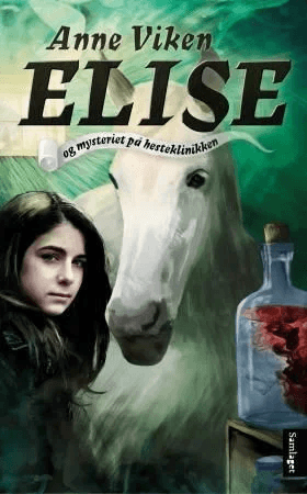 Elise og mysteriet på hesteklinikken av Anne Viken