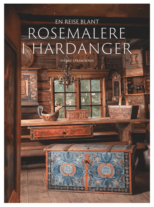 En reise blant rosemalere i Hardanger av Sverre Strandenes