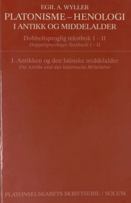 Platonisme - henologi. Bd. 1 = Platonisme - henologi. Bd. 1 :die Antike und das lateinische Mittelal av Egil A. Wyller