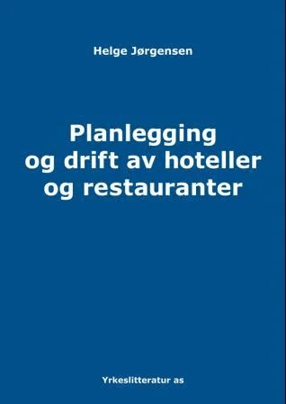 Planlegging og drift av hoteller og restauranter av Helge Jørgensen