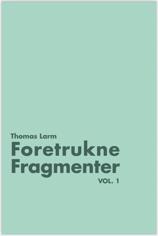 Foretrukne Fragmenter av Thomas Larm