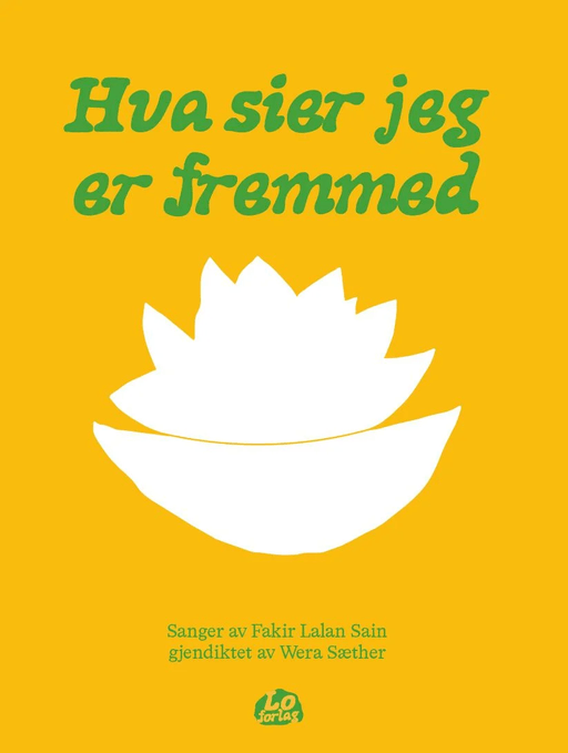 Hva sier jeg er fremmed av Fakir Lalan Sain, Wera Sæther