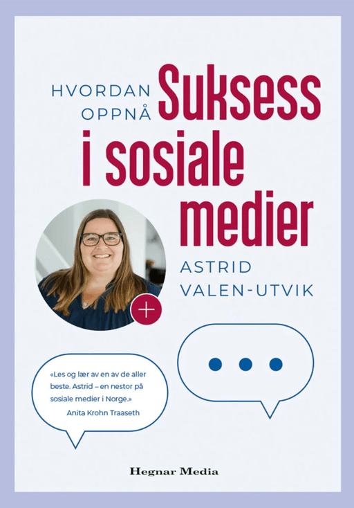 Hvordan oppnå suksess i sosiale medier av Astrid Valen-Utvik